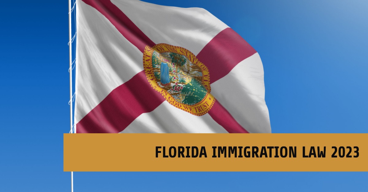 Florida Immigration Law 2023 Controversial Changes and FarReaching